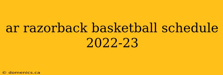 ar razorback basketball schedule 2022-23