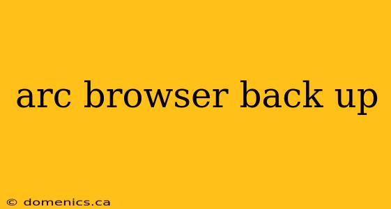 arc browser back up