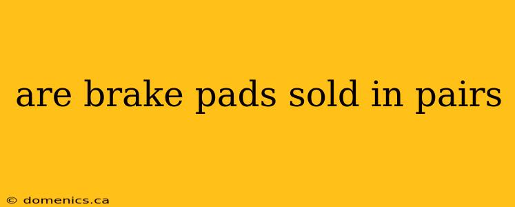 are brake pads sold in pairs