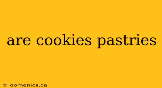 are cookies pastries