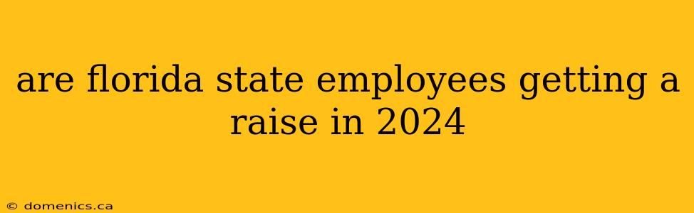 are florida state employees getting a raise in 2024