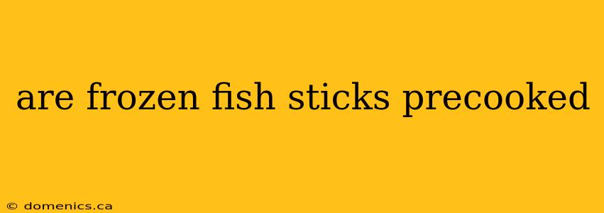 are frozen fish sticks precooked