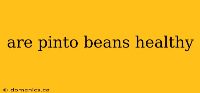 are pinto beans healthy