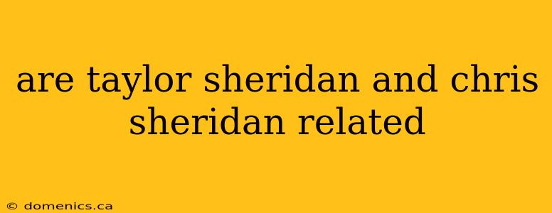 are taylor sheridan and chris sheridan related