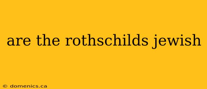 are the rothschilds jewish