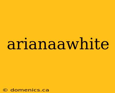 arianaawhite