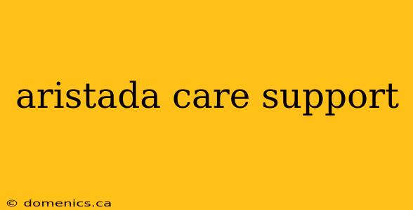 aristada care support