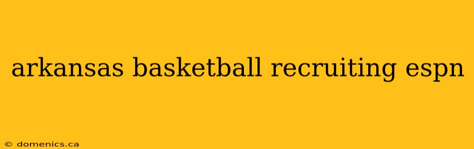 arkansas basketball recruiting espn