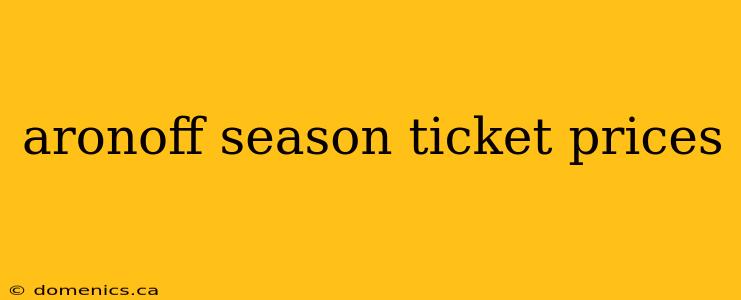 aronoff season ticket prices