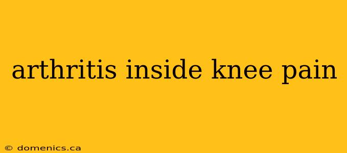 arthritis inside knee pain