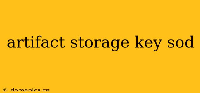 artifact storage key sod