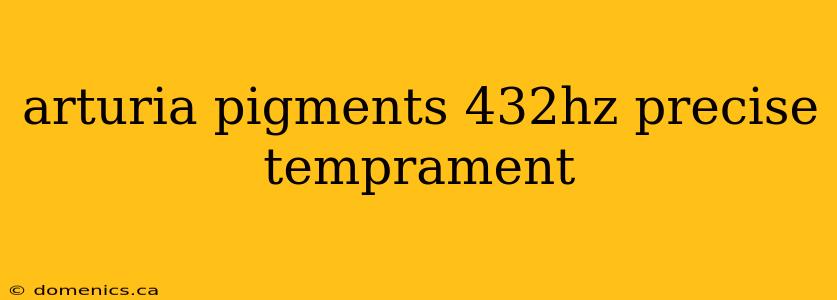 arturia pigments 432hz precise temprament