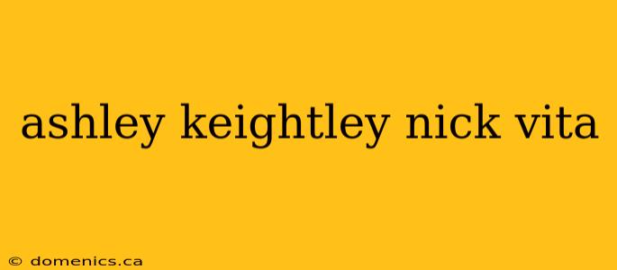 ashley keightley nick vita