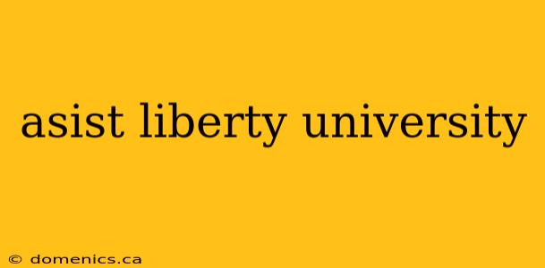 asist liberty university