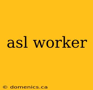 asl worker