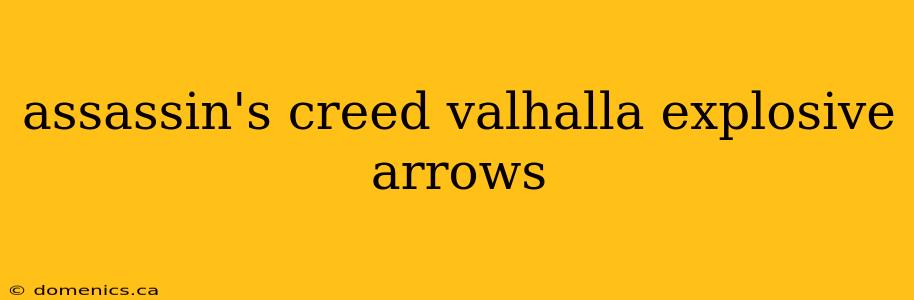 assassin's creed valhalla explosive arrows