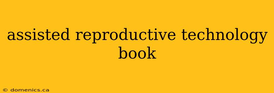 assisted reproductive technology book