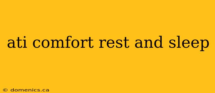 ati comfort rest and sleep