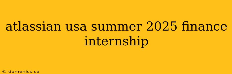 atlassian usa summer 2025 finance internship