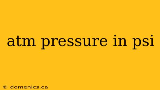 atm pressure in psi