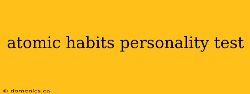 atomic habits personality test