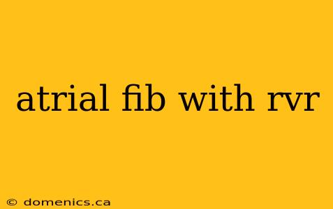 atrial fib with rvr