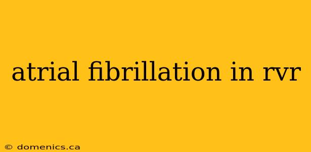 atrial fibrillation in rvr