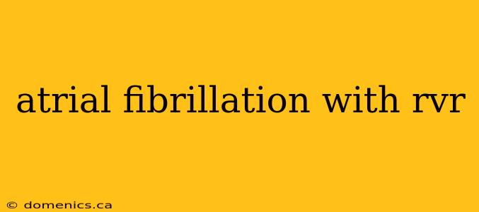 atrial fibrillation with rvr