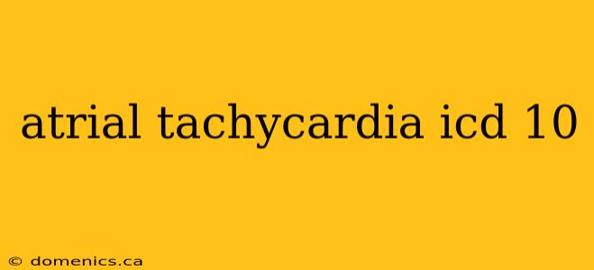 atrial tachycardia icd 10