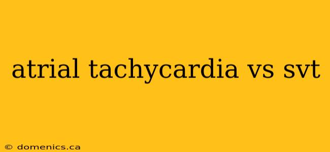 atrial tachycardia vs svt