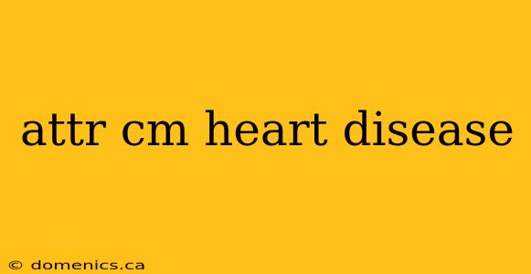 attr cm heart disease