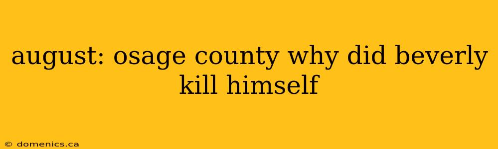 august: osage county why did beverly kill himself