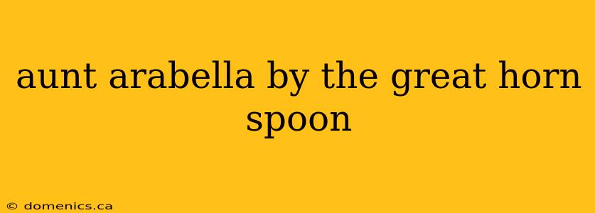 aunt arabella by the great horn spoon