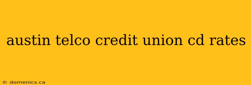 austin telco credit union cd rates