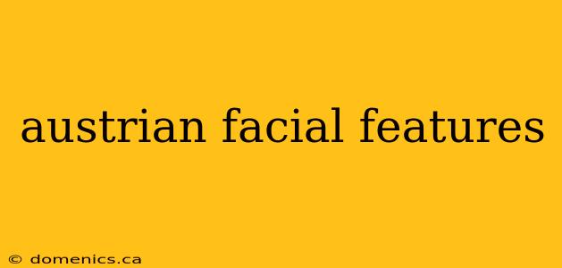 austrian facial features