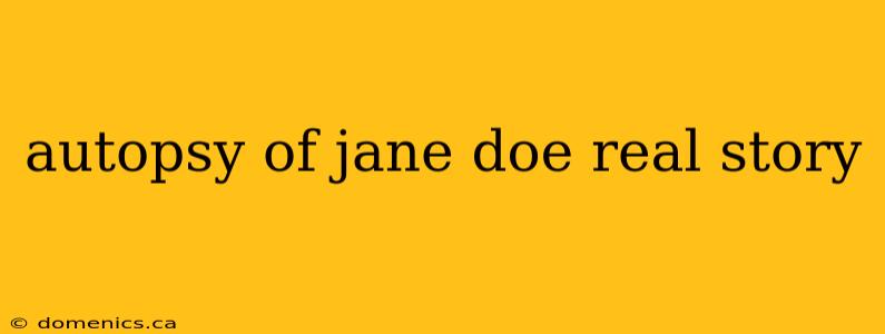 autopsy of jane doe real story