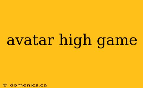 avatar high game