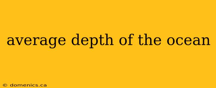 average depth of the ocean