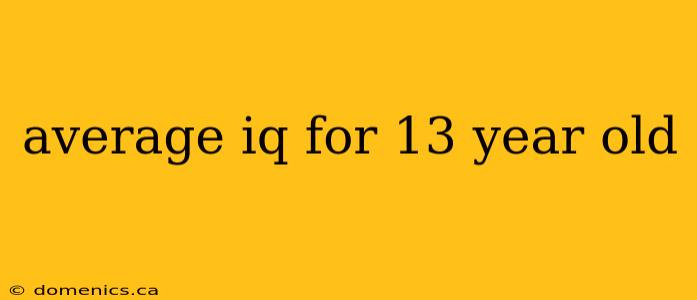 average iq for 13 year old