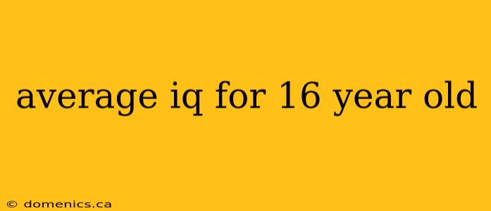 average iq for 16 year old