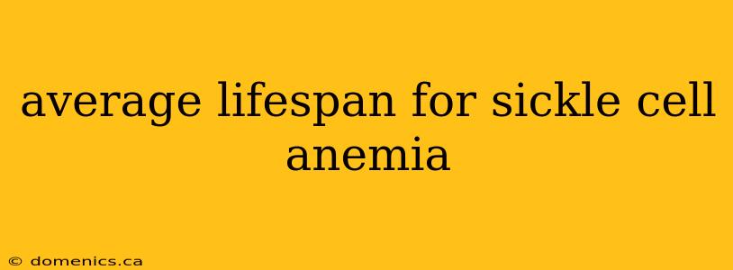 average lifespan for sickle cell anemia