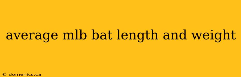 average mlb bat length and weight