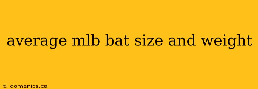 average mlb bat size and weight