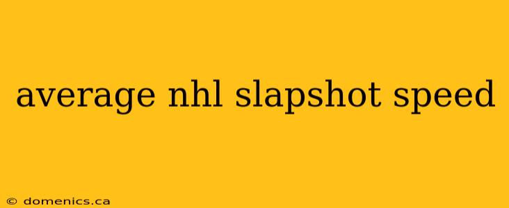 average nhl slapshot speed