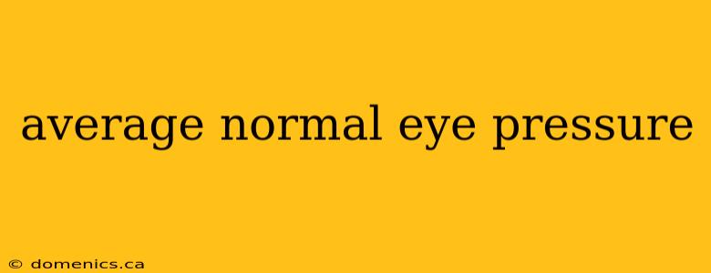 average normal eye pressure