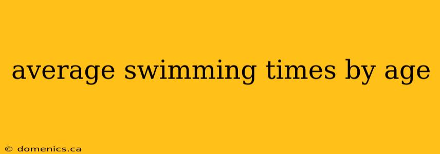 average swimming times by age