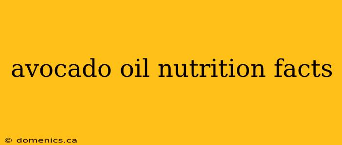 avocado oil nutrition facts