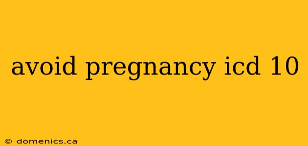 avoid pregnancy icd 10