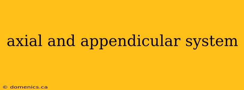 axial and appendicular system