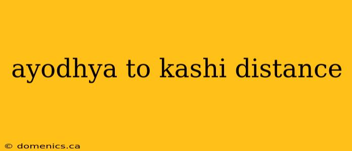 ayodhya to kashi distance